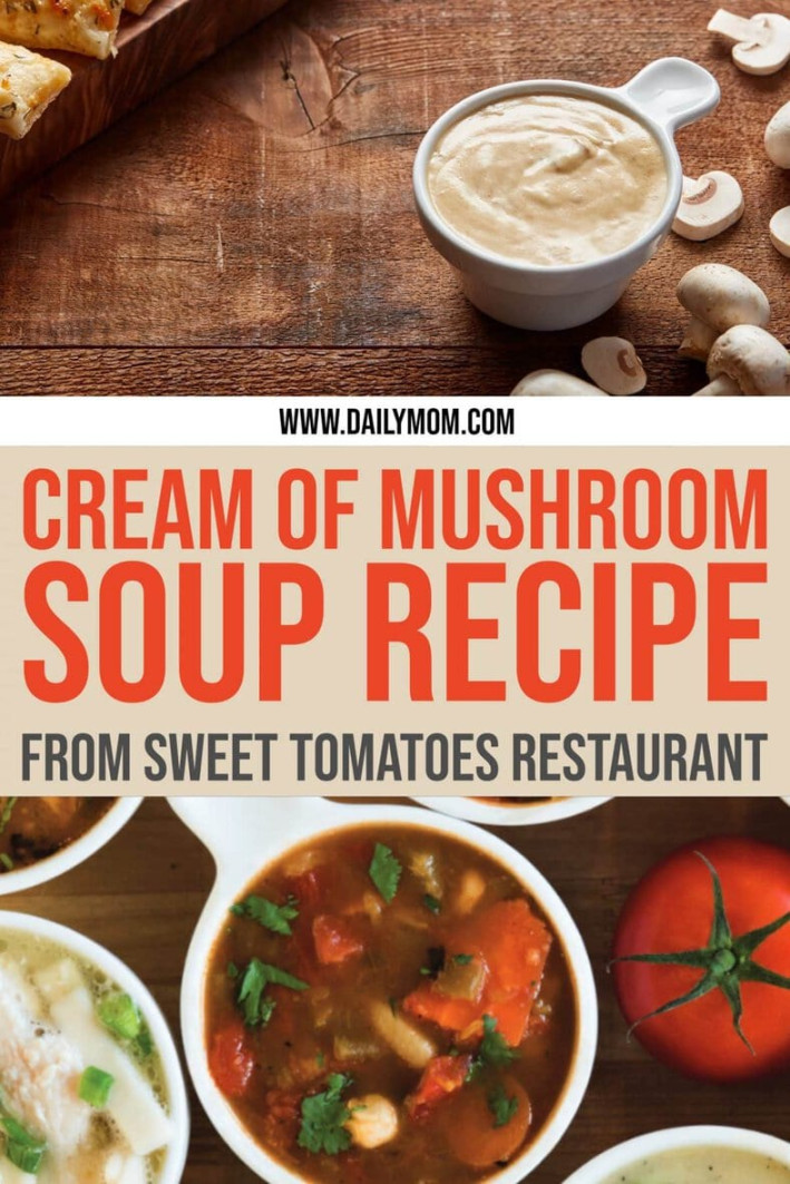 Sweet Tomatoes Recipe To Try Cream Of Mushroom Soup